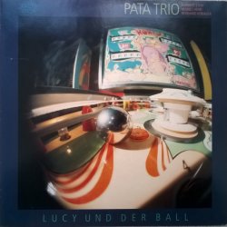Pata Trio - Norbert Stein, Hennes Hehn, Reinhard Kobialka ‎– албум Lucy Und Der Ball