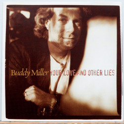Buddy Miller ‎– албум Your Love And Other Lies (CD)