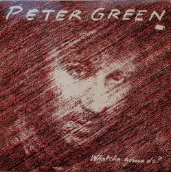 Peter Green ‎– албум Whatcha Gonna Do?