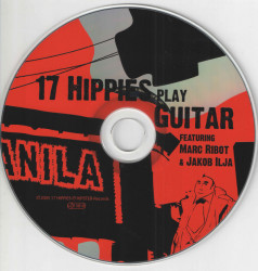 17 Hippies featuring Marc Ribot & Jakob Ilja ‎– албум Play Guitar (CD)
