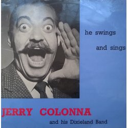 Jerry Colonna And His Dixieland Band ‎– албум He Swings And He Sings