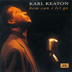 Karl Keaton – албум How Can I Let Go (CD)