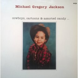 Michael Gregory Jackson ‎– албум Cowboys, Cartoons & Assorted Candy...