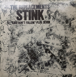 The Replacements – албум Stink ("Kids Don't Follow" Plus Seven)