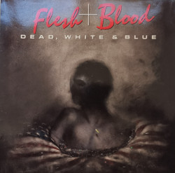 Flesh and Blood – албум Dead, White and Blue