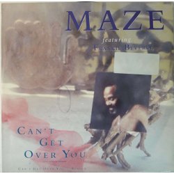 Maze Featuring Frankie Beverly ‎– сингъл Can't Get Over You