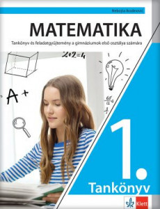 Matematika 1, udžbenik sa zbirkom zadataka za prvi razred gimnazije na mađarskom jeziku