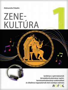 Muzička kultura 1, udžbenik za prvi razred gimnazije društveno-jezičkog, prirodno-matematičkog i opšteg tipa na mađarskom jeziku NOVO