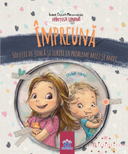 IMPREUNA. Solutii de joaca si iubire la probleme mici si mari