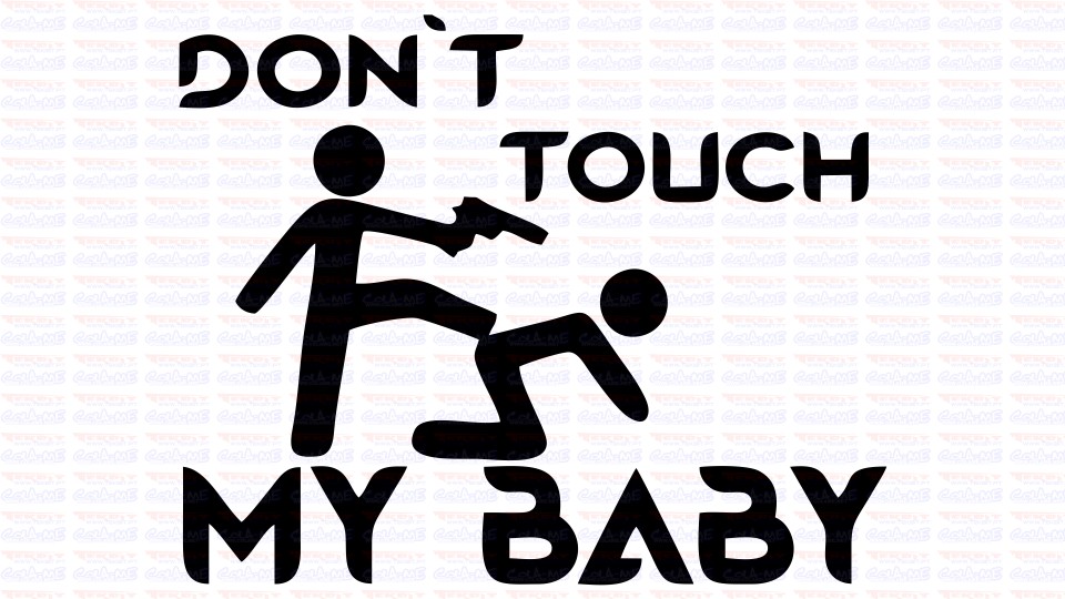 Autocolante Don´t Touch My BABY
