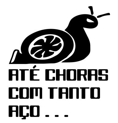Autocolante - Até choras com tanto aço ...