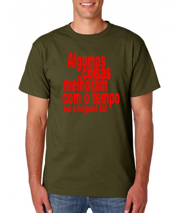 T-shirt - Algumas coisas melhoram com o tempo. Eu cheguei lá!