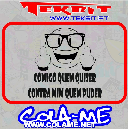 Autocolante - Comigo Quem Quiser, Contra Mim Quem Puder