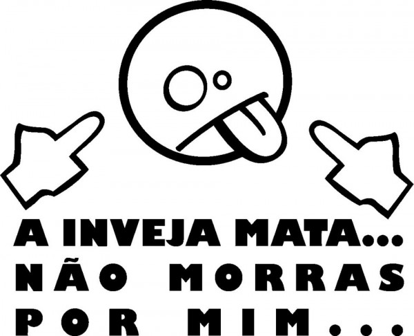 Autocolante - A inveja mata... Não morras por mim...