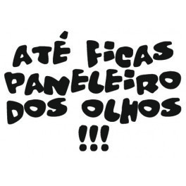 Autocolante - Até ficas paneleiro dos olhos - 2
