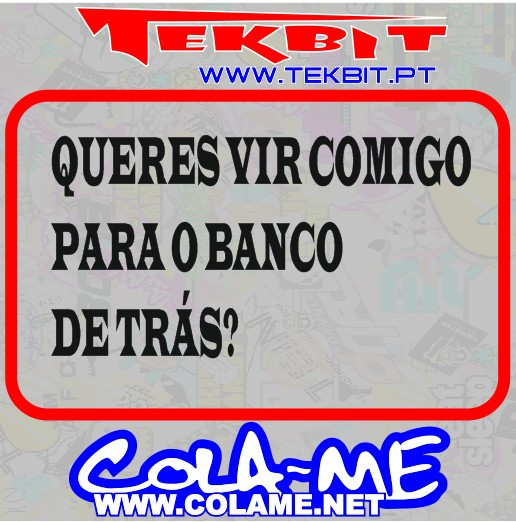 Autocolante - Queres Vir Comigo Para o Banco De Trás?