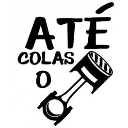 Autocolante - Até colas o pistão