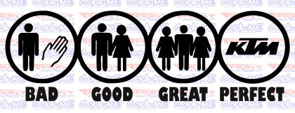 Autocolante - BAD GOOD GREAT PERFECT - KTM