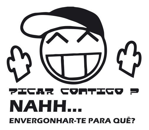 Autocolante - Picar contigo? nahh... Envergonhar-te para quê?