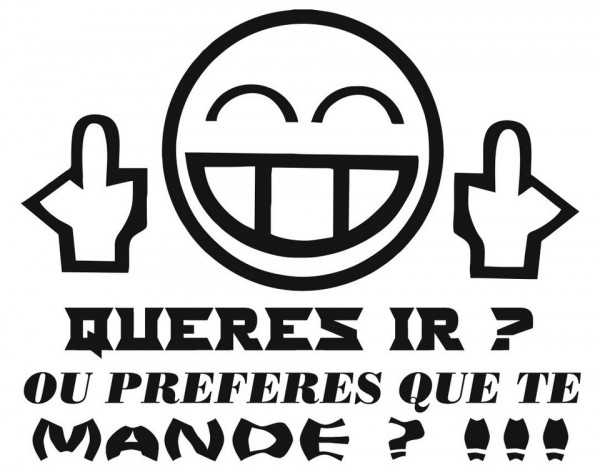 Autocolante - Queres ir ou preferes que te mande?