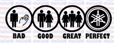 Autocolante - BAD GOOD GREAT PERFECT - YAMAHA