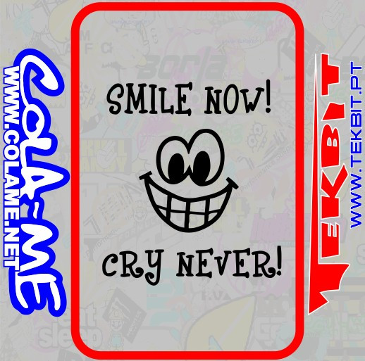 Autocolante - Smile Now Cry Never