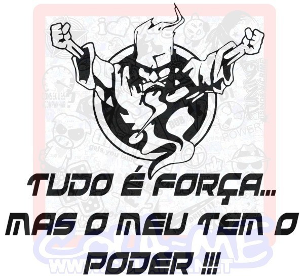 Autocolante - Tudo é força mas o meu tem o poder !!!