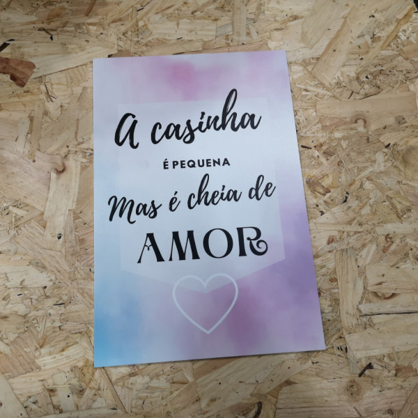 Placa Decorativa em PVC - A casinha é pequena mas é cheia de amor