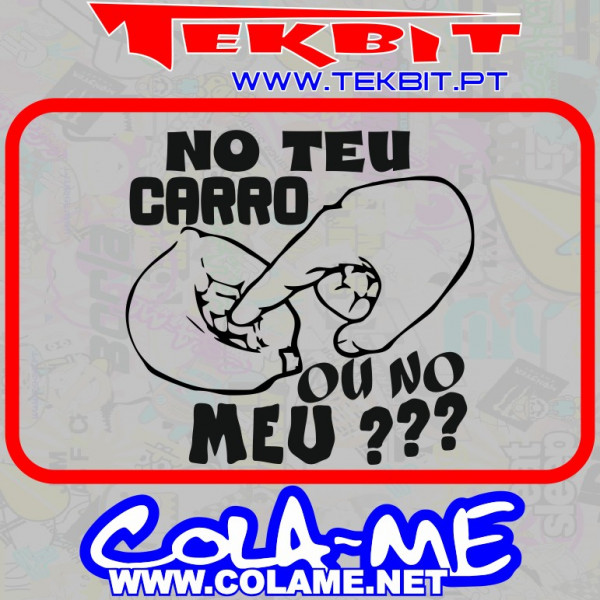 Autocolante - No Teu Carro Ou No Meu?