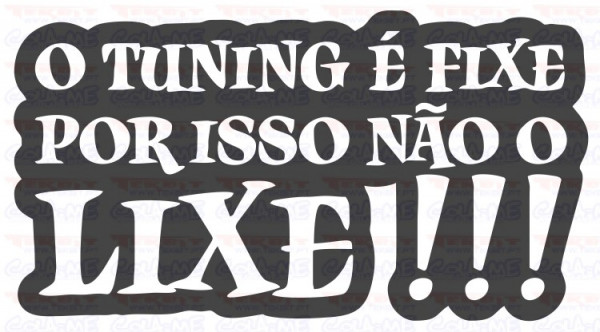 Autocolante - O tuning é fixe por isso não o lixe !!!