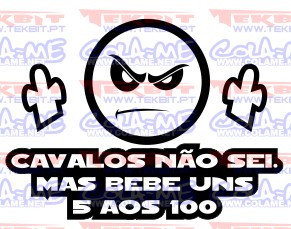 Autocolante - Cavalos não sei. Mas bebe uns 5 aos 100