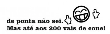 Autocolante - De ponta não sei. Mas até aos 200 vais de cone