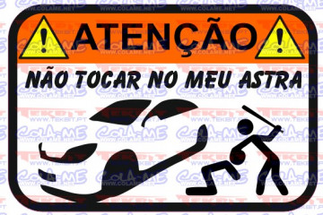 Autocolante Impresso - Não tocar no meu Astra H 2