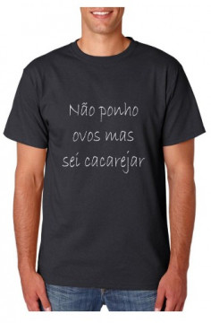 T-shirt - Não Ponho Ovos Mas Sei Cacarejar