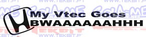 Autocolante - My vtec goes bwaaaahhh