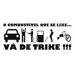 Autocolante - O combustível que se lixe... Vá de TRIKE !!!