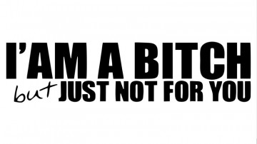 Autocolante com I'am a Bitch but just not for you