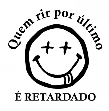Autocolante com Quem ri por último é Retardado