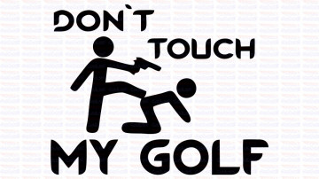 Autocolante - Don´t Touch My Golf