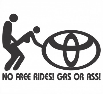 Autocolante - No free rides, gas or ass - toyota