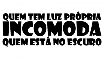 Autocolante - Quem tem luz própria incomoda quem está no escuro