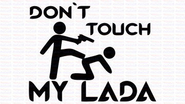 Autocolante - Don´t Touch My Lada