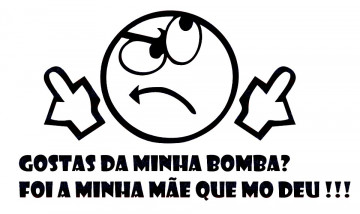 Autocolante - Gostas da minha Bomba? Foi a minha mãe que mo deu !!!
