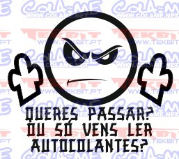 Autocolante - Queres passar? Ou só vens ler autocolantes?