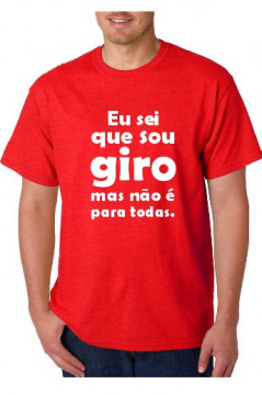 T-shirt - Eu Sei que Sou Giro, Mas Não é Para Todas