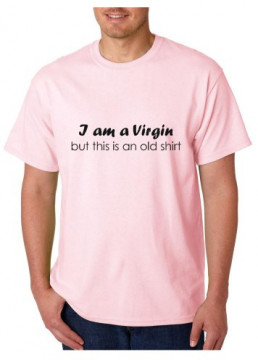 T-shirt - I Am Virgin but This Shirt is Old 2
