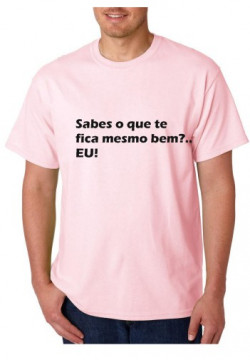 T-shirt - Sabes o que te fica mesmo bem, EU