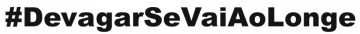 Autocolante - #DevagarSeVaiAoLonge