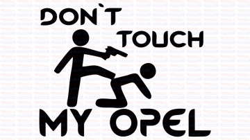 Autocolante - Don´t Touch My Opel