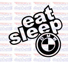 Autocolante - Eat Sleep Bmw